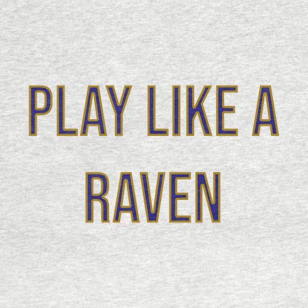 Play Like a Raven - Baltimore Ravens by Amrskyyy